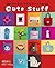 Cute Stuff: Let's Make Cute...