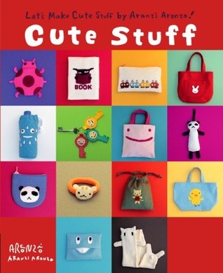 Cute Stuff: Let's Make Cute Stuff By Aranzi Aronzo! (Paperback)