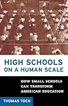 High Schools on a Human Scale: How Small Schools Can Transform American Education