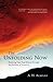 The Unfolding Now by A.H. Almaas