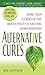Alternative Cures: More than 1,000 of the Most Effective Natural Home Remedies