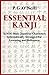 Essential Kanji: 2,000 Basic Japanese Characters Systematically Arranged for Learning and Reference