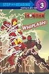 Whiplash! (Marvel: Iron Man) (Step into Reading) Whiplash! (Marvel: Iron Man) (Step into Reading)