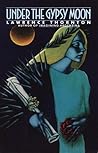 Under the Gypsy Moon: A Novel Under the Gypsy Moon: A Novel