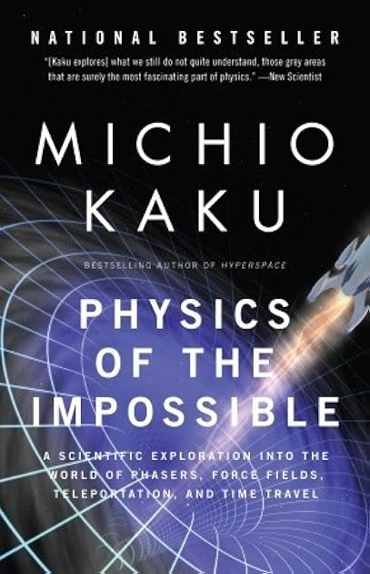 Physics of the Impossible: A Scientific Exploration into the World of Phasers, Force Fields, Teleportation, and Time Travel