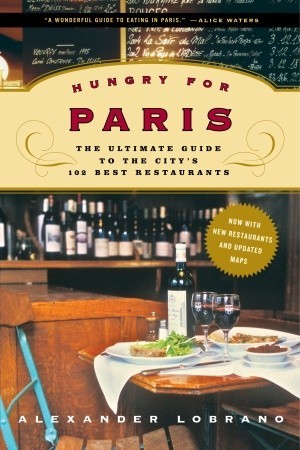 Hungry for Paris: The Ultimate Guide to the City's 102 Best Restaurants (Paperback)