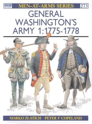 General Washington's Army 1, 1775-78 (Men-at-Arms 273)