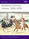 Medieval Chinese Armies 1260–1520 (Osprey Men-at-Arms #251)