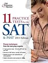 11 Practice Tests for the SAT & PSAT, 2011 Edition by The Princeton Review