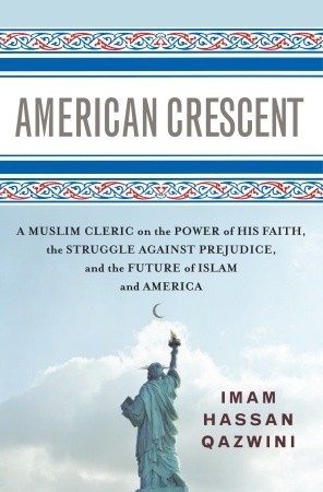American Crescent: A Muslim Cleric on the Power of His Faith, the Struggle Against Prejudice, and the Future of Islam and America (Hardcover)