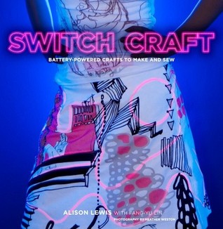 Switch Craft: Battery-Powered Crafts to Make and Sew (Spiral-bound)
