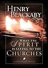 What the Spirit Is Saying to the Churches by Henry T. Blackaby