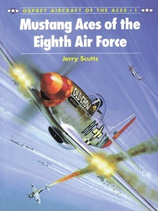Mustang Aces of the Eighth Air Force (Aircraft of the Aces, 1)