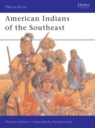American Indians of the Southeast (Men-at-Arms, 288)