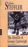 The Afterlife of George Cartwright by John Steffler