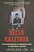 Rezso Kasztner: The Daring ...