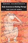 Body Awareness as Healing Therapy: The Case of Nora Body Awareness as Healing Therapy: The Case of Nora