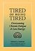 Tired of Being Tired: Overcoming Chronic Fatigue and Low Energy