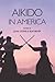 Aikido in America by Ron Meyer