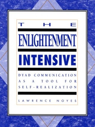 The Enlightenment Intensive: Dyad Communication as a Tool for Self-Realization (Paperback)