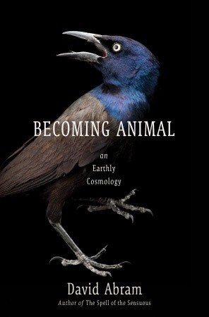 Becoming Animal: An Earthly Cosmology (Hardcover)