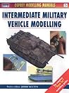 Intermediate Military Vehicle Modelling (Osprey Modelling Manuals, vol.5)