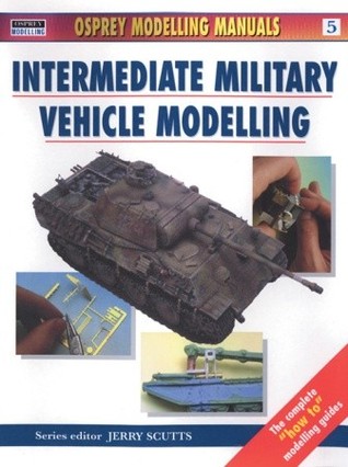 Intermediate Military Vehicle Modelling (Osprey Modelling Manuals, vol.5)