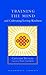 Training the Mind and Cultivating Loving-Kindness (Shambhala Library)