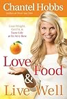 Love Food and Live Well by Chantel Hobbs