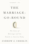 The Marriage-Go-Round by Andrew J. Cherlin