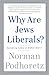 Why Are Jews Liberals?