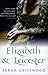Elizabeth & Leicester by Sarah Gristwood