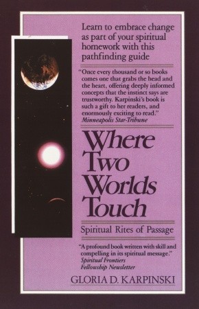 Where Two Worlds Touch: Spiritual Rites of Passage: Learn to Embrace Change as Part of Your Spiritual Homework with this PathfindingGuide (Paperback)