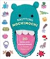 Knitting Mochimochi: 20 Super-Cute Strange Designs for Knitted Amigurumi