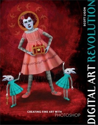 Digital Art Revolution: Creating Fine Art with Photoshop (Paperback)