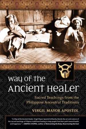 Way of the Ancient Healer: Sacred Teachings from the Philippine Ancestral Traditions (Paperback)
