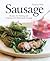 Sausage: Recipes for Making and Cooking with Homemade Sausage [A Cookbook]