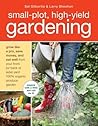 Small-Plot, High-Yield Gardening by Sal Gilbertie