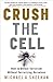 Crush the Cell: How to Defeat Terrorism Without Terrorizing Ourselves