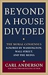 Beyond a House Divided: The Moral Consensus Ignored by Washington, Wall Street, and the Media