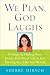 We Plan, God Laughs by Sherre Hirsch