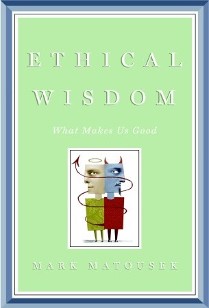 Ethical Wisdom: What Makes Us Good (Hardcover)