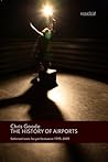 The History of Airports: Selected Texts for Performance, 1995-2009
