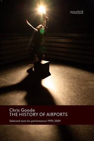 The History of Airports: Selected Texts for Performance, 1995-2009