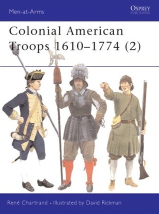 Colonial American Troops 1610–1774 (2) (Osprey Men At Arms, #372)