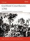 Guilford Courthouse 1781: Lord Cornwallis's Ruinous Victory (Campaign, 109)