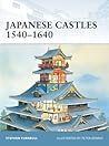 Japanese Castles 1540–1640 (Osprey Fortress #5) Japanese Castles 1540–1640 (Osprey Fortress #5)