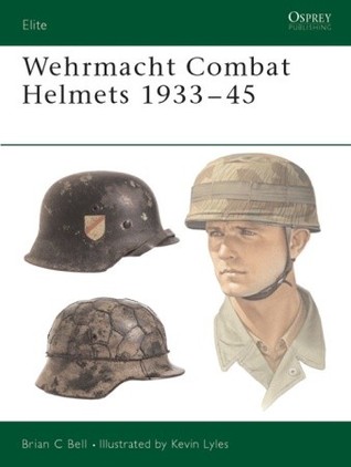 Wehrmacht Combat Helmets 1933–45 (Elite, 106)
