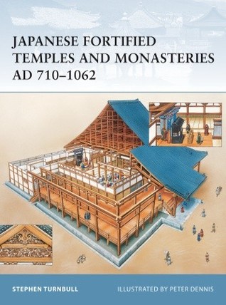 Japanese Fortified Temples and Monasteries AD 710–1062 (Osprey Fortress #34)