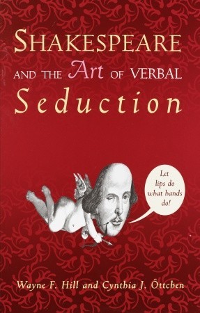 Shakespeare and the Art of Verbal Seduction (Paperback)